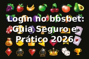 ⭐ Login no bbsbet: Guia Seguro e Prático 2026